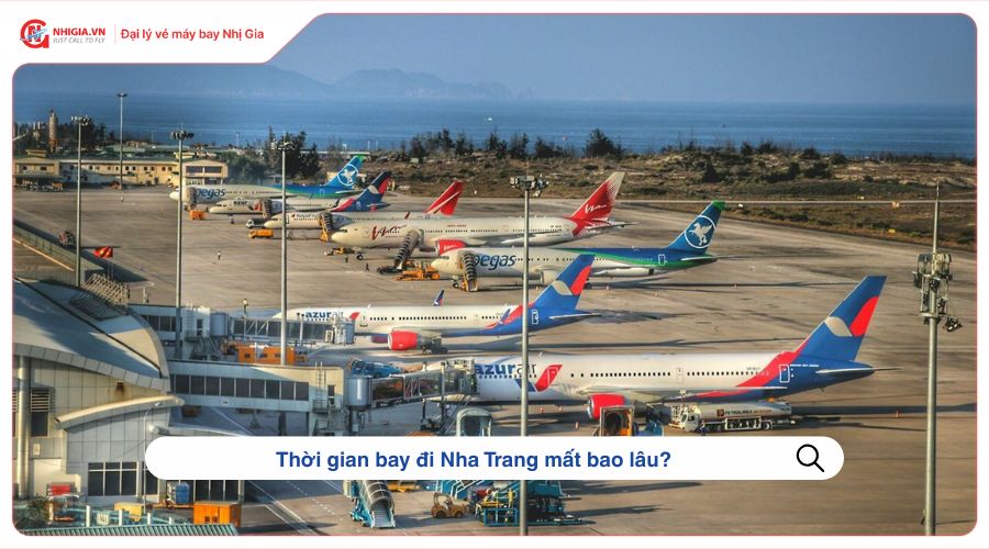 Thời gian bay đi Nha Trang mất bao lâu?
