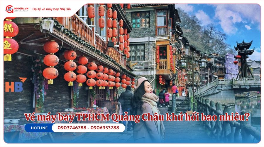 Giá vé máy bay TPHCM Quảng Châu khứ hồi bao nhiêu?