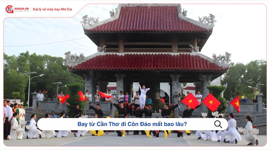 Bay từ Cần Thơ đi Côn Đảo mất bao lâu?