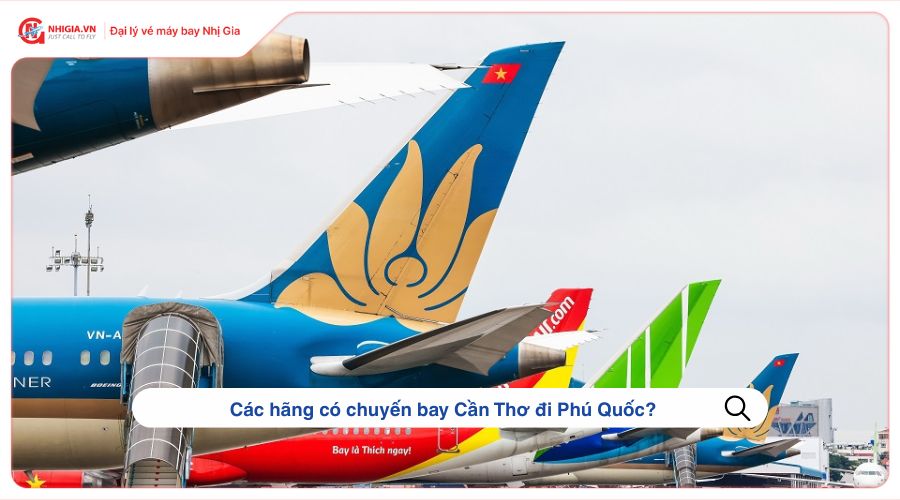 Các hãng có chuyến bay Cần Thơ đi Phú Quốc?