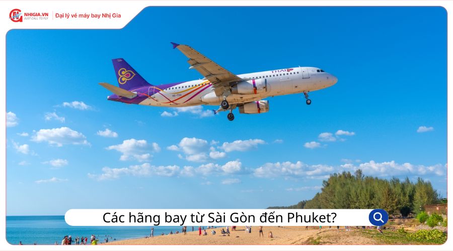 Các hãng hàng không bay từ Sài Gòn đến Phuket?