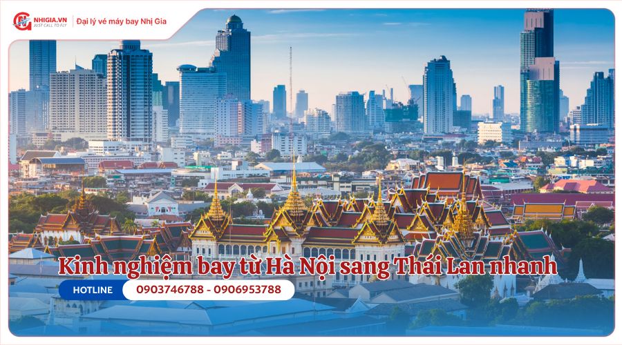 Kinh nghiệm bay từ Hà Nội sang Thái Lan nhanh