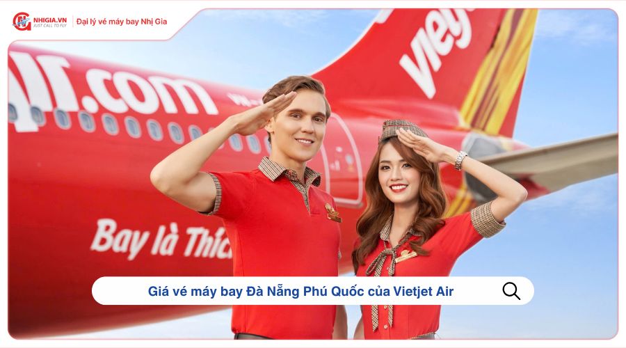 Giá vé máy bay Đà Nẵng Phú Quốc của Vietjet Air