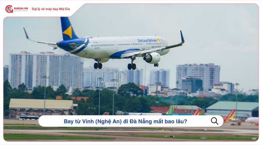 Bay từ Vinh (Nghệ An) đi Đà Nẵng mất bao lâu?