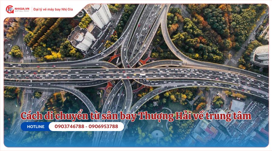 Cách di chuyển từ sân bay Thượng Hải về trung tâm