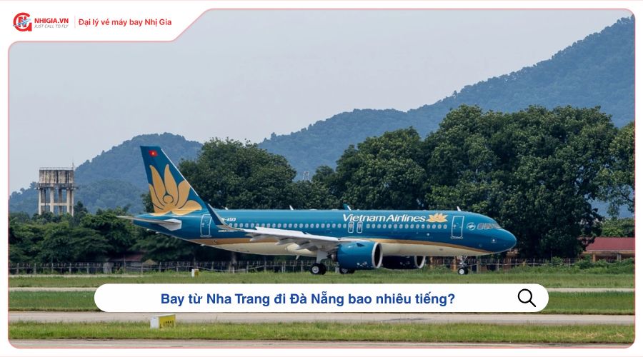 Bay từ Nha Trang đi Đà Nẵng bao nhiêu tiếng?