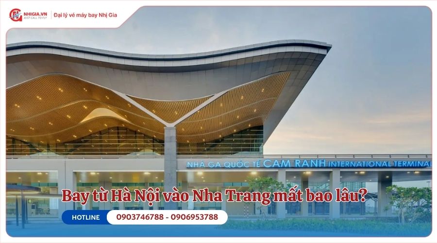 Bay từ Hà Nội vào Nha Trang mất bao lâu?