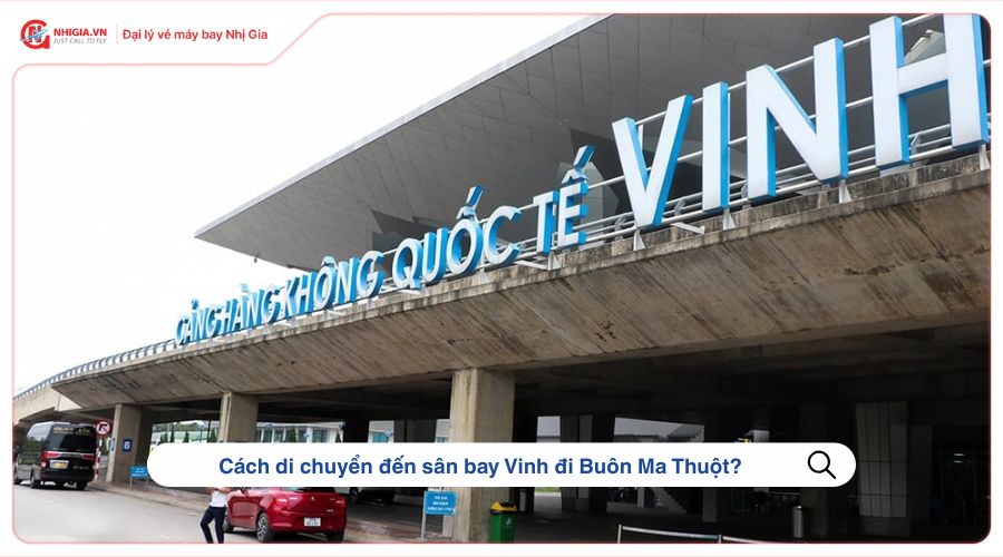 Cách di chuyển đến sân bay Vinh đi Buôn Ma Thuột?