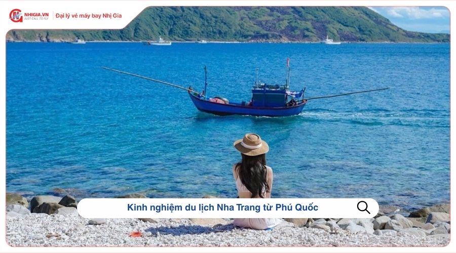 Kinh nghiệm du lịch Nha Trang từ Phú Quốc