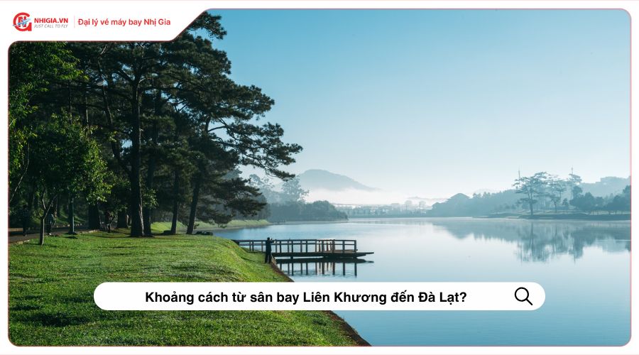 Khoảng cách từ sân bay Liên Khương đến Đà Lạt?