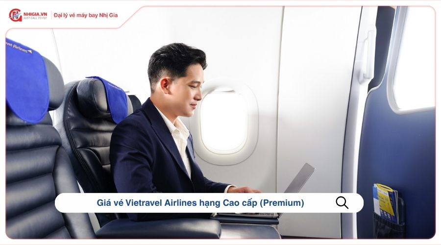 Giá vé Vietravel Airlines hạng Cao cấp (Premium )