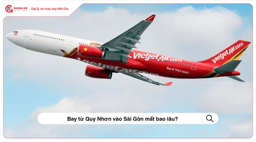 Bay từ Quy Nhơn vào Sài Gòn mất bao lâu?