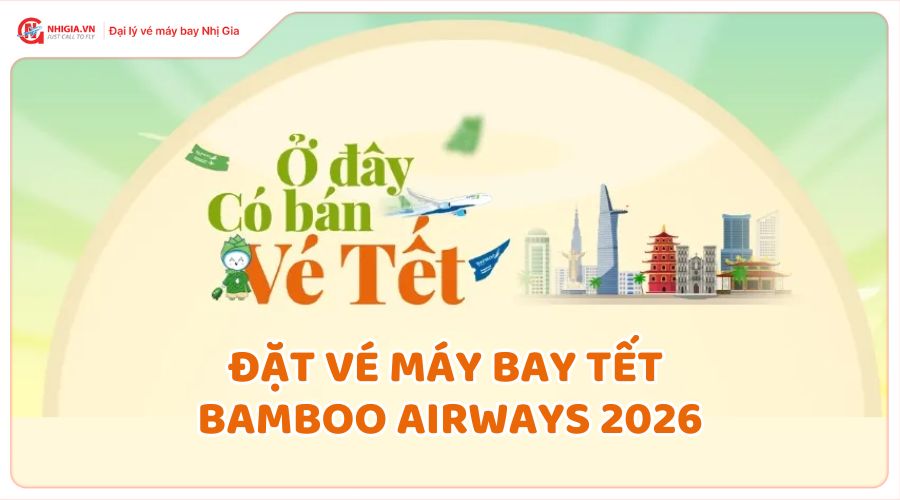 Cách đặt vé máy bay tết 2026 của Bamboo Airways giá rẻ