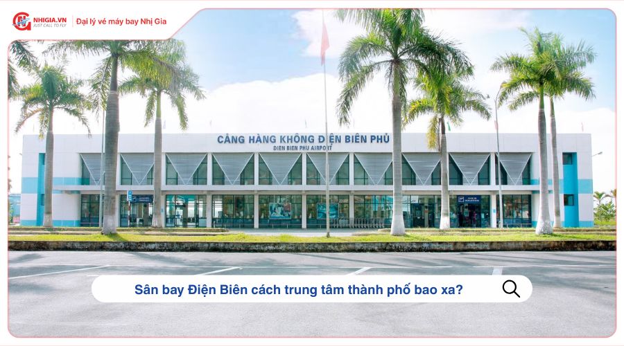 Sân bay Điện Biên cách trung tâm thành phố bao xa?