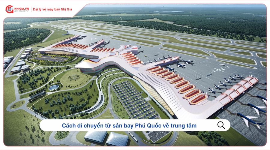 Cách di chuyển từ sân bay Phú Quốc về trung tâm