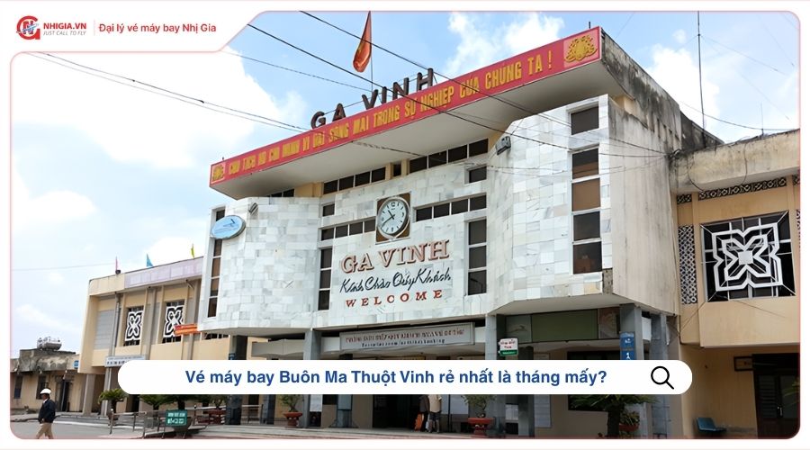 Vé máy bay Buôn Ma Thuột Vinh​ rẻ nhất là tháng mấy?