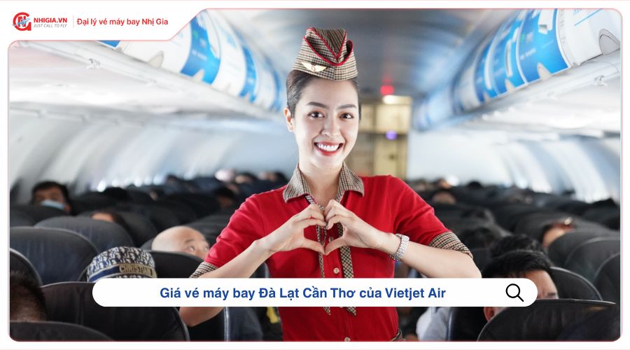 Giá vé máy bay Đà Lạt Cần Thơ của Vietjet Air