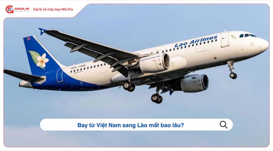 Bay từ Việt Nam sang Lào mất bao lâu?