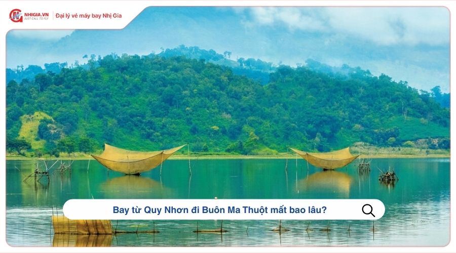 Bay từ Quy Nhơn đi Buôn Ma Thuột mất bao lâu?