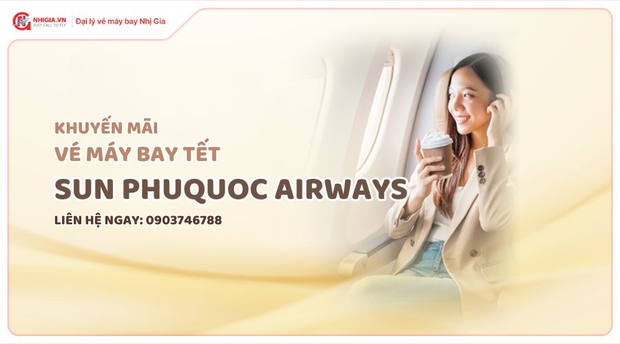 Khuyến mãi vé máy bay Tết của Sun PhuQuoc Airways