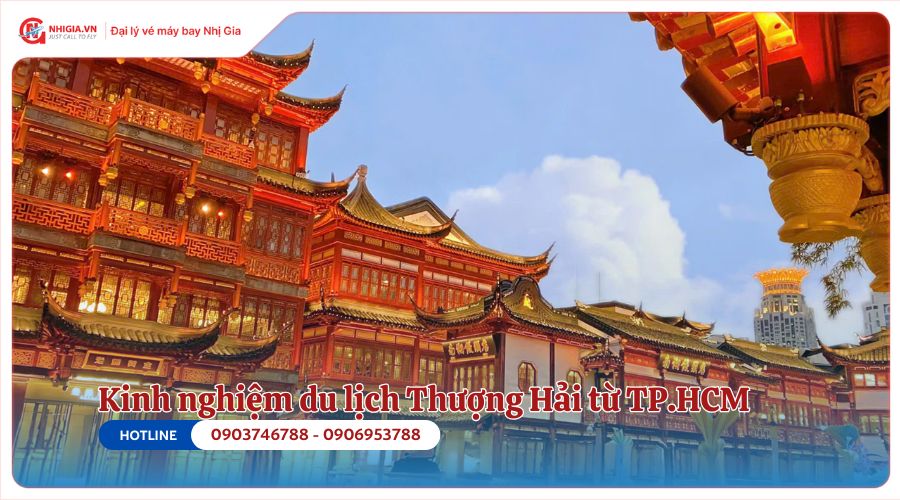 Kinh nghiệm du lịch Thượng Hải từ TP.HCM