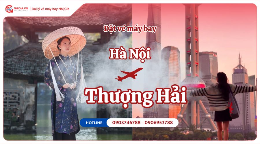 Đặt vé máy bay Hà Nội (HAN) đi Thượng Hải (PVG) giá rẻ
