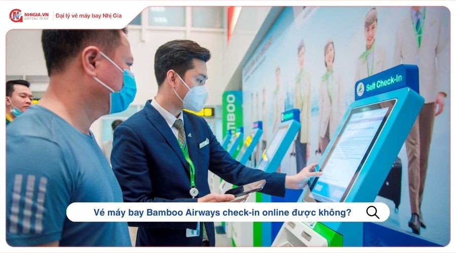 Vé máy bay Bamboo Airways check-in online được không?