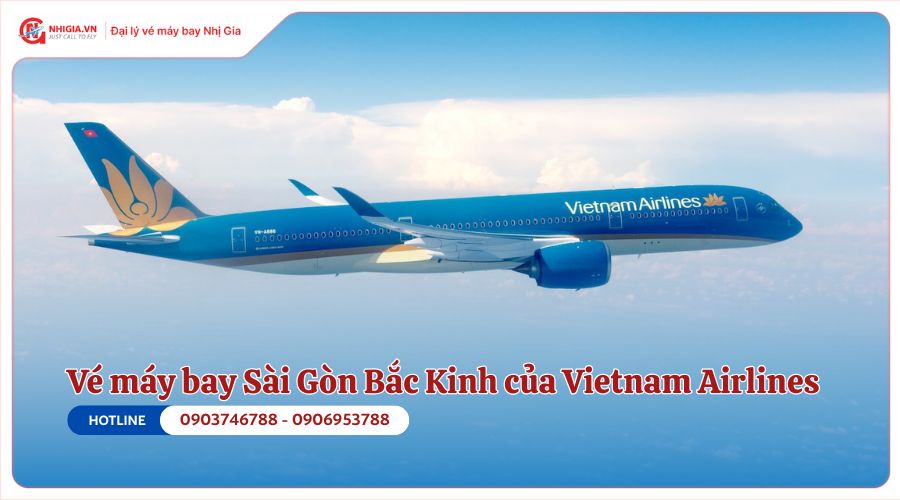 Vé máy bay Sài Gòn Bắc Kinh của Vietnam Airlines