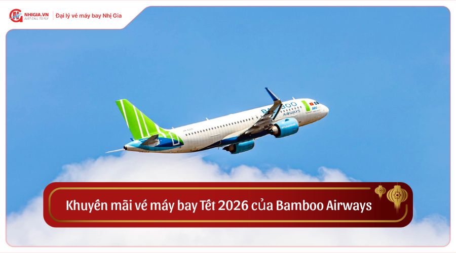 Khuyến mãi vé máy bay Tết 2026 của Bamboo Airways