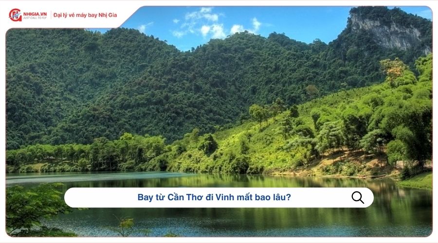 Bay từ Cần Thơ đi Vinh​ mất bao lâu?