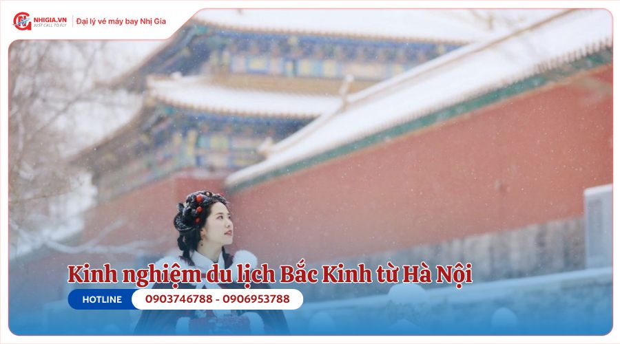 Kinh nghiệm du lịch Bắc Kinh từ Hà Nội
