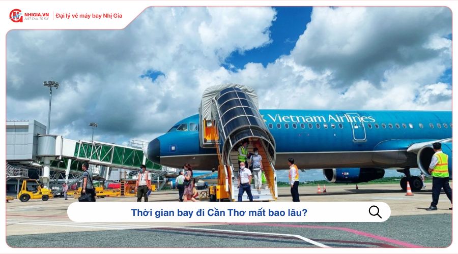 Thời gian bay đi Cần Thơ mất bao lâu?