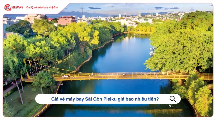 Giá vé máy bay Sài Gòn Pleiku giá bao nhiêu tiền?