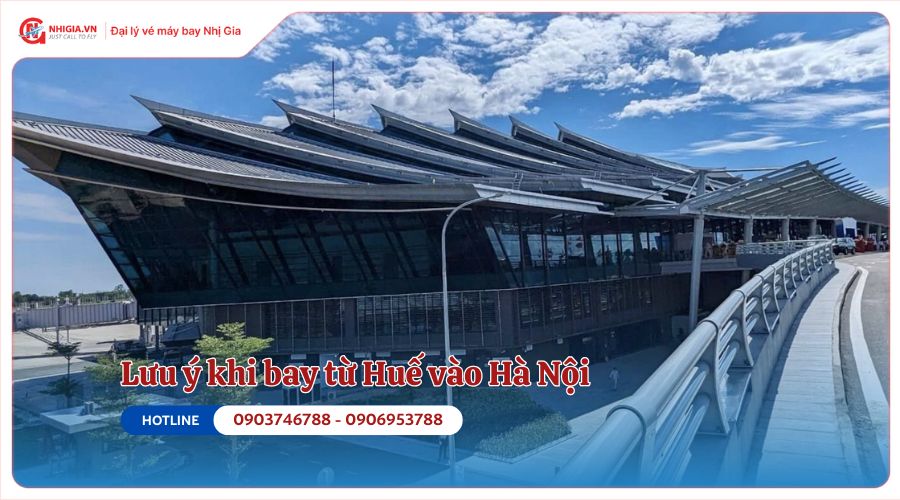 Lưu ý khi bay từ Huế vào Hà Nội