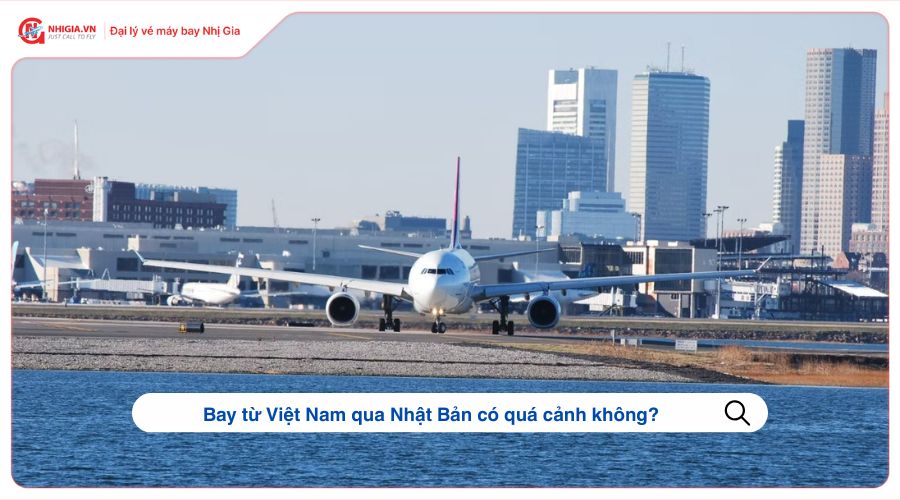 Bay từ Việt Nam qua Nhật Bản có quá cảnh không?