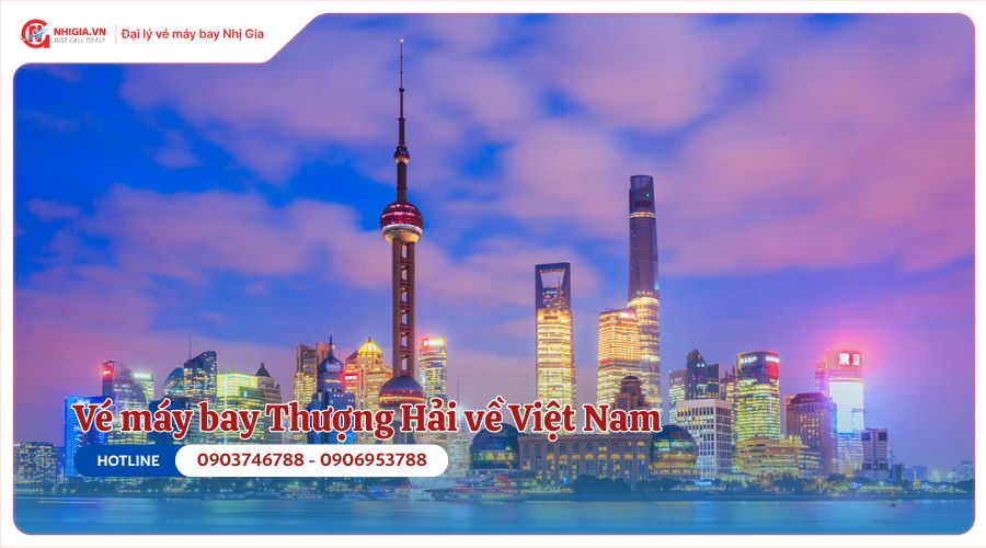 Vé máy bay Thượng Hải về Việt Nam