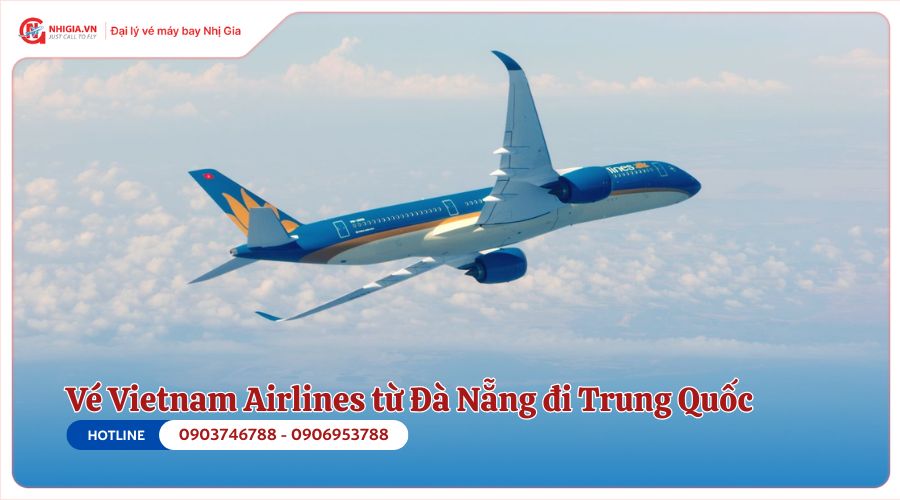 Vé máy bay Đà Nẵng Trung Quốc của Vietnam Airlines