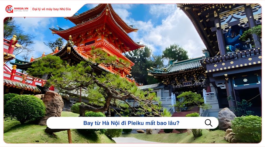 Bay từ Hà Nội đi Pleiku mất bao lâu?