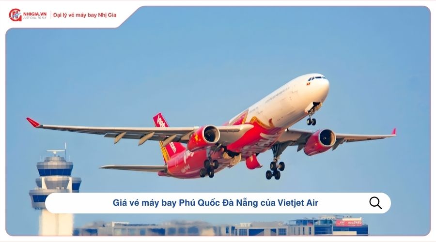 Giá vé máy bay Phú Quốc Đà Nẵng của Vietjet Air