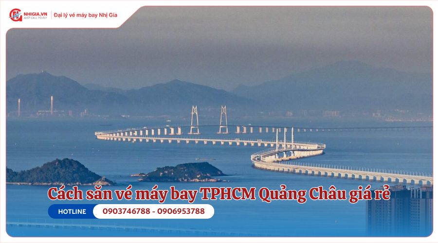 Cách săn vé máy bay TPHCM Quảng Châu giá rẻ
