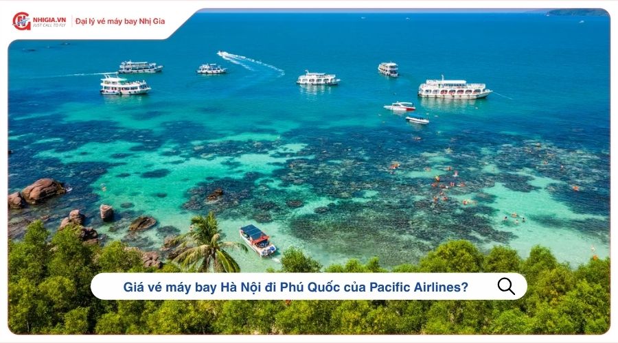 Giá vé máy bay Hà Nội đi Phú Quốc của Pacific Airlines?