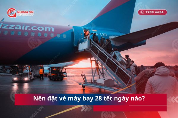 Nên đặt vé máy bay 28 tết ngày nào?