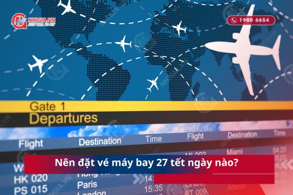 Nên đặt vé máy bay 27 tết ngày nào?