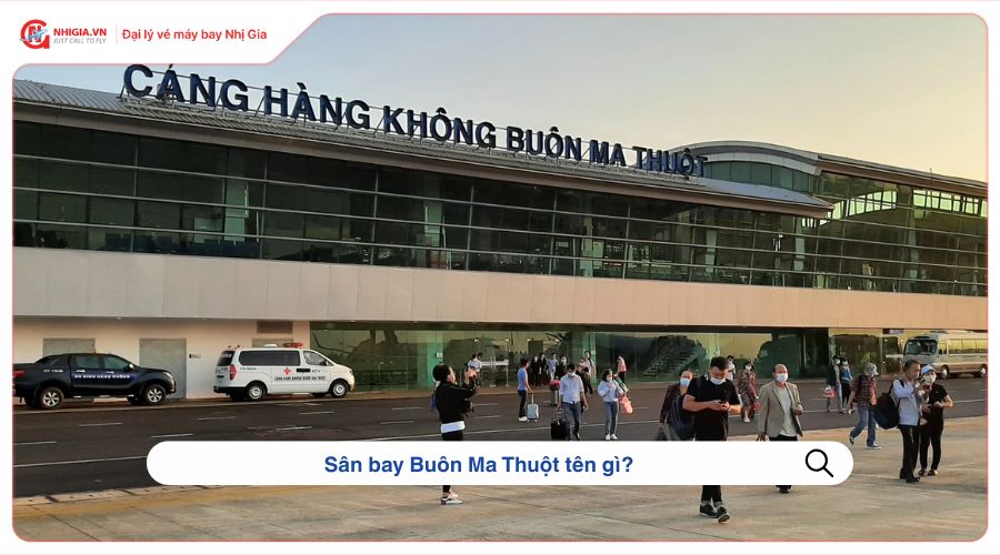 Sân bay Buôn Ma Thuột tên gì?