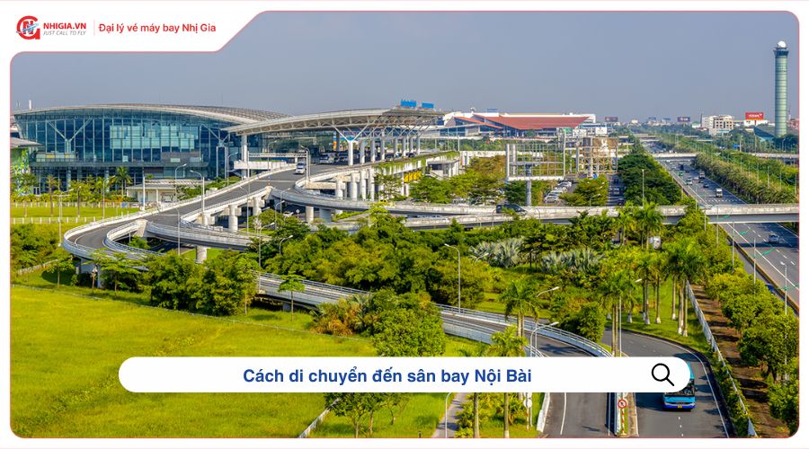 Cách di chuyển đến sân bay Nội Bài đi Phú Quốc