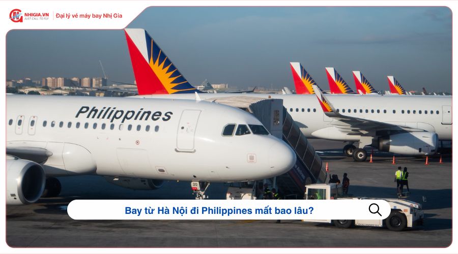 Bay từ Hà Nội đi Philippines mất bao lâu?