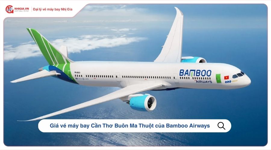 Giá vé máy bay Cần Thơ Buôn Ma Thuột của Bamboo Airways