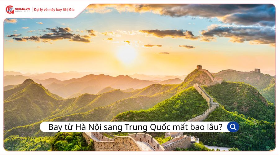 Bay từ Hà Nội sang Trung Quốc mất bao lâu?