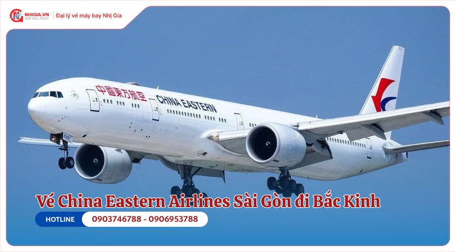 Vé máy bay Sài Gòn Bắc Kinh của China Eastern Airlines