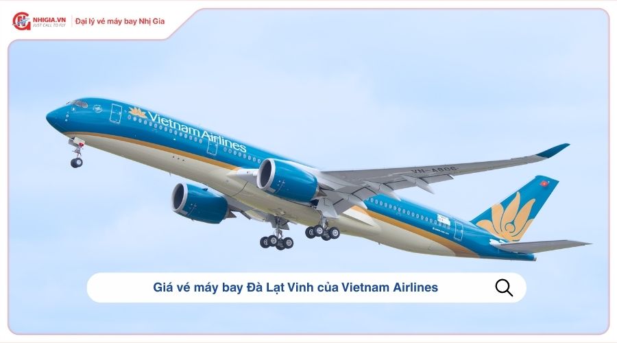 Giá vé máy bay Đà Lạt Vinh​ của Vietnam Airlines